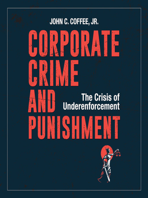 Title details for Corporate Crime and Punishment by John C. Coffee Jr. - Available